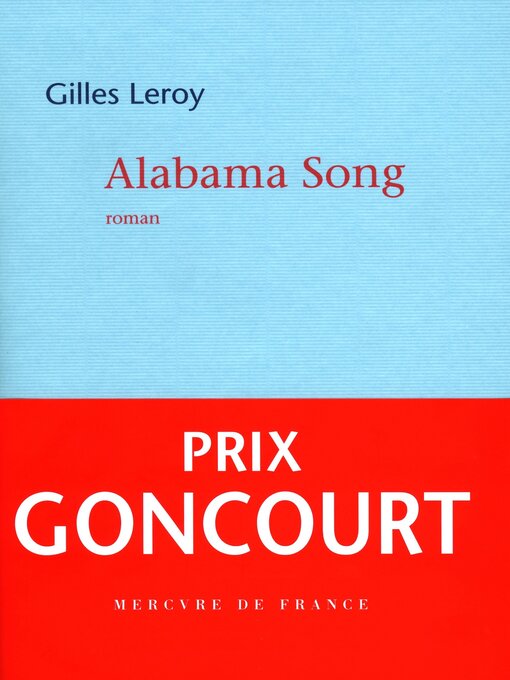 Title details for Alabama Song--Prix Goncourt by Gilles Leroy - Available